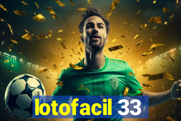 lotofacil 33